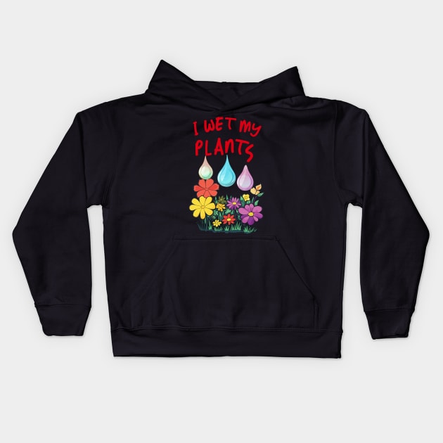 I Wet My Plants Kids Hoodie by LavalTheArtist